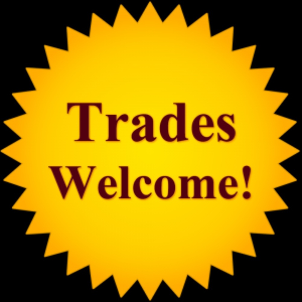 Trades Welcome!